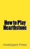 How to Play Hearthstone (Paperback) - Howexpert Press Photo