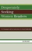 Desperately Seeking Women Readers - U.S. Newspapers and the Construction of a Female Readership (Hardcover) - Dustin Harp Photo