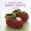 Cutest Ever Baby Knits - Over 20 Adorable Projects to Knit (Hardcover, New) - Val Pierce Photo