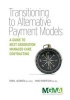 Transitioning to Alternative Payment Models - A Guide to Next Generation Managed Care Contracting (Paperback) - Doral Jacobsen Photo