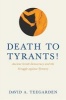 Death to Tyrants! - Ancient Greek Democracy and the Struggle Against Tyranny (Hardcover) - David Arlo Teegarden Photo