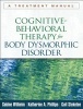 Cognitive-Behavioral Therapy for Body Dysmorphic Disorder - A Treatment Manual (Paperback, New) - Sabine Wilhelm Photo