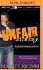 Unfair Advantage - The Power of Financial Education: What Schools Will Never Teach You about Money (MP3 format, CD) - Robert T Kiyosaki Photo