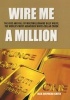 Wire Me A Million - The Rise And Fall Of Multimillionaire Billy Wolfe, The World's Most Audacious White-Collar Crook (Paperback) - Jack Shepherd Smith Photo