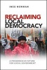 Reclaiming Local Democracy - A Progressive Future for Local Government (Paperback) - Ines Newman Photo