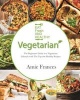 Vegetarian - The Beginners Guide to a Vegetarian Lifestyle with the Top 300 Healthy Recipes: Learn to Cook Plant-Based Meals That Please Everyone (Paperback) - Amie Frances Photo