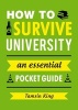 How to Survive University - An Essential Pocket Guide (Paperback) - Tamsin King Photo