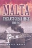 Malta - The Last Great Siege 1940-1943 (Hardcover, Illustrated Ed) - David Wragg Photo