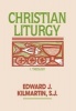 Christian Liturgy, Volume I - I Theology and Practice (Hardcover, V1) - Edward J Kilmartin Photo