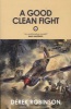 A Good Clean Fight (Paperback) - Derek Robinson Photo