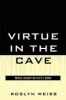 Virtue in the Cave - Moral Inquiry in Plato's Meno (Paperback) - Roslyn Weiss Photo