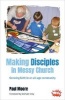 Making Disciples in Messy Church - Growing Faith in an All-age Community (Paperback) - Paul Moore Photo