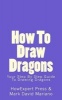 How to Draw Dragons - Your Step by Step Guide to Drawing Dragons (Paperback) - Howexpert Press Photo