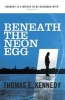 Beneath the Neon Egg (Paperback) - Thomas E Kennedy Photo