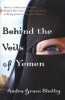 Behind the Veils of Yemen - How an American Woman Risked Her Life, Family, and Faith to Bring Jesus to Muslim Women (Paperback) - Audra Grace Shelby Photo