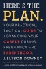 Here's the Plan - Your Practical, Tactical Guide to Advancing Your Career During Pregnancy and Parenthood (Paperback) - Allyson Downey Photo