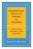 Intergenerational Cycles of Trauma and Violence - An Attachment and Family Systems Perspective (Hardcover) - Pamela C Alexander Photo