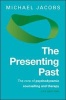 The Presenting Past - The Core of Psychodynamic Counselling and Therapy (Paperback, 4th Revised edition) - Michael Jacobs Photo