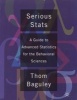 Serious Stats - A Guide to Advanced Statistics for the Behavioral Sciences (Paperback) - Thomas Baguley Photo