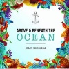 Above and Beneath the Ocean - Create your World (Paperback) - New Holland Publishers Photo