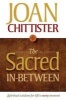 The Sacred In-between - Spiritual Wisdom for Life's Every Moment (Hardcover) - Joan Chittister Photo