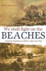 We Shall Fight On The Beaches - Defying Napoleon and Hitler, 1805 and 1940 (Hardcover) - Brian Lavery Photo