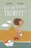 Have You Seen My Trumpet? (Hardcover) - Michael Escoffier Photo