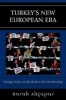 Turkey's New European Era - Foreign Policy on the Road to EU Membership (Paperback) - Burak Akcapar Photo