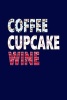 Coffee Cupcake Wine - Writing Journal Lined, Diary, Notebook for Men & Women (Paperback) - Journals and More Photo