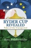 Ryder Cup Revealed - Tales of the Unexpected (Hardcover) - Ross Biddiscombe Photo