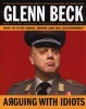 Arguing with Idiots - How to Stop Small Minds and Big Government (Hardcover) - Glenn Beck Photo