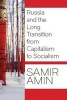 Russia and the Long Transition from Capitalism to Socialism (Paperback) - Samir Amin Photo