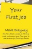 Your First Job - How to Make a Success of Starting Work and Make Your First Year the Launch of a Successful Career (Paperback) - Mark Blayney Photo