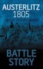 Battle Story: Austerlitz 1805 (Paperback) - Gregory Fremont Barnes Photo