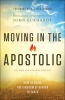 Moving in the Apostolic - How to Bring the Kingdom of Haven to Hearth (Paperback) - John Eckhardt Photo