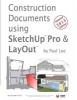 Construction Documents Using Sketchup Pro & Layout - Replace Traditional CAD with a New Generation of 3D Software (Paperback) - MR Paul James Lee Photo