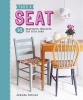 Take a Seat - 16 Beautiful Projects for Your Home (Paperback) - Jemima Schlee Photo