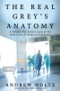 The Real Grey's Anatomy - A Behind-The-Scenes Look at the Real Lives of Surgical Residents (Paperback, New) - Andrew Holtz Photo