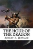 The Hour of the Dragon (Paperback) - Robert E Howard Photo