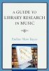 A Guide to Library Research in Music (Paperback) - Pauline Shaw Bayne Photo