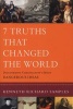 7 Truths That Changed the World - Discovering Christianity's Most Dangerous Ideas (Paperback) - Kenneth Richard Samples Photo