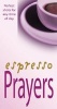 Espresso Prayers - Short, Concentrated Prayers to Help You Through the Day (Paperback) - David Winter Photo