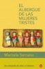 El Albergue De LAS Mujeres Tristes (Spanish, Paperback) - Marcela Serrano Photo