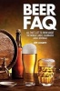 Beer FAQ - All That s Left to Know About the World's Most Celebrated Adult Beverage (Paperback) - Jeff Cioletti Photo