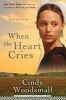 When the Heart Cries (Paperback) - Cindy Woodsmall Photo