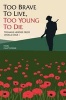 Too Brave to Live, Too Young to Die - Teenage Heroes from World War I (Hardcover) - Nigel Cawthorne Photo