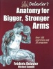 Delavier's Anatomy for Bigger, Stronger Arms (Paperback) - Frederic Delavier Photo