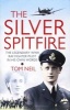 The Silver Spitfire - The Legendary WWII RAF Fighter Pilot in His Own Words (Paperback) - Tom Neil Photo