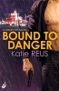 Bound to Danger (Paperback) - Katie Reus Photo