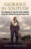 Glorious in Solitude - The Courage of Isolated Rear Gunners in the RAF During the Second World War (Hardcover) - Colin Pateman Photo